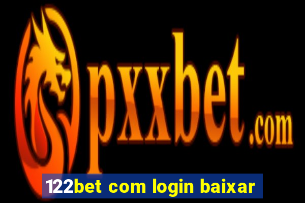 122bet com login baixar